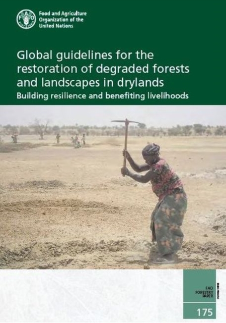Global Guidelines for the Restoration of Degraded Forests and Landscapes in Drylands : Building Resilience and Benefiting Livelihoods, Paperback / softback Book