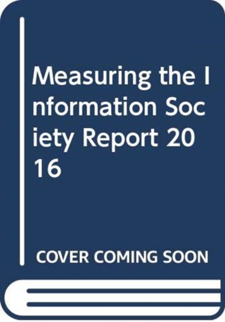 Measuring the information society report 2016, Paperback / softback Book