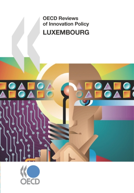OECD Reviews of Innovation Policy: Luxembourg 2007, PDF eBook