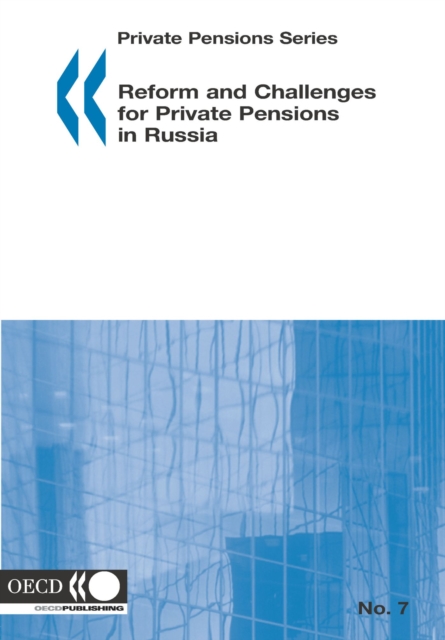 Private Pensions Series Reform and Challenges for Private Pensions in Russia, PDF eBook