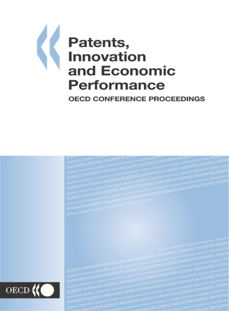 Patents, Innovation and Economic Performance OECD Conference Proceedings, PDF eBook