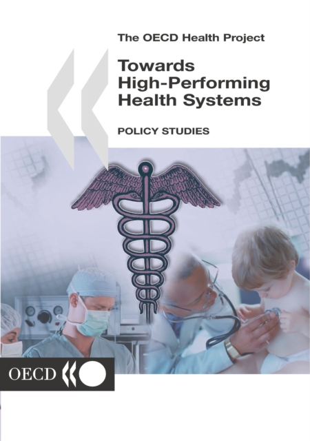 The OECD Health Project Towards High-Performing Health Systems Policy Studies, PDF eBook