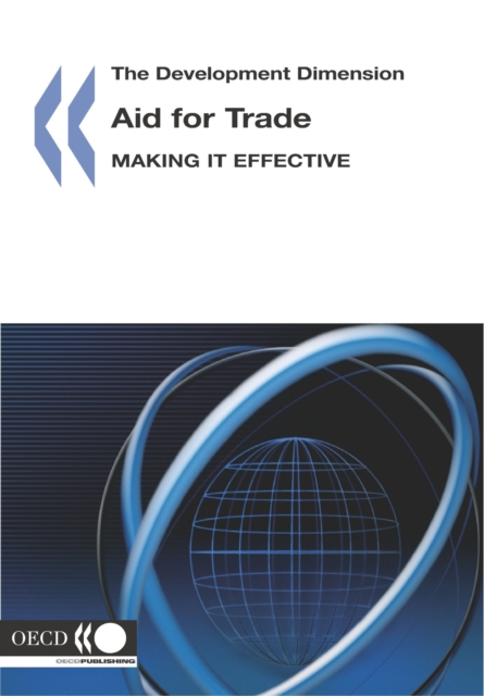 The Development Dimension Aid for Trade Making it Effective, PDF eBook