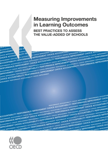 Measuring Improvements in Learning Outcomes Best Practices to Assess the Value-Added of Schools, PDF eBook