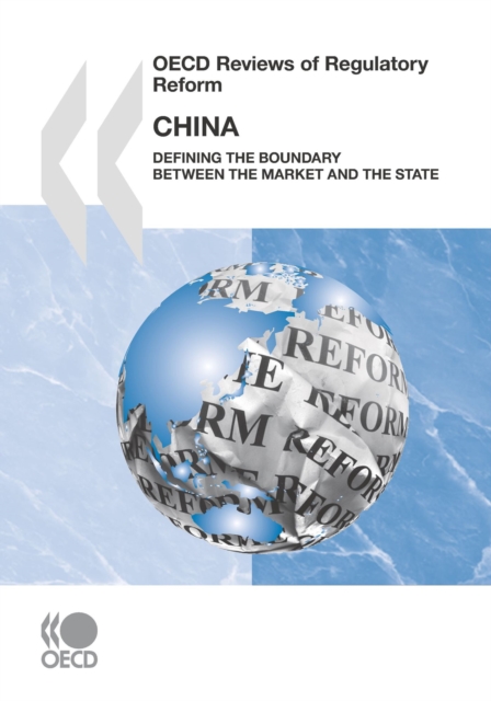 OECD Reviews of Regulatory Reform: China 2009 Defining the Boundary between the Market and the State, PDF eBook