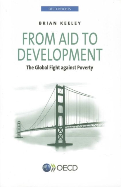 From aid to development : the global fight against poverty, Paperback / softback Book