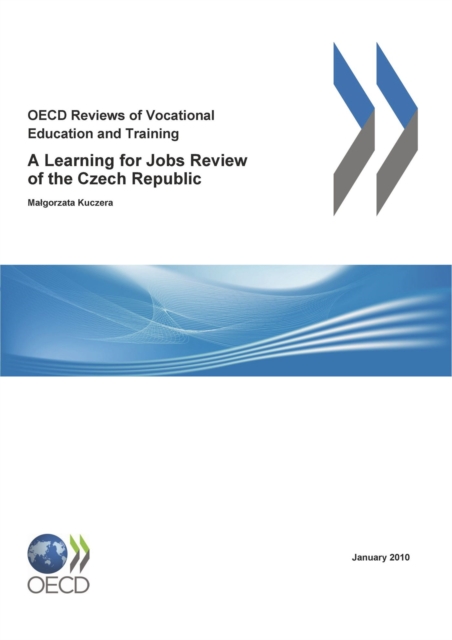 OECD Reviews of Vocational Education and Training: A Learning for Jobs Review of the Czech Republic 2010, PDF eBook