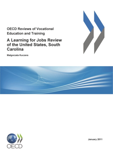 OECD Reviews of Vocational Education and Training: A Learning for Jobs Review of the United States, South Carolina 2011, PDF eBook