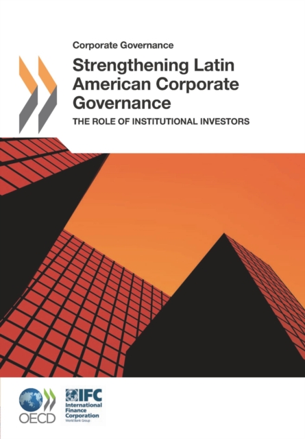 Corporate Governance Strengthening Latin American Corporate Governance The Role of Institutional Investors, PDF eBook