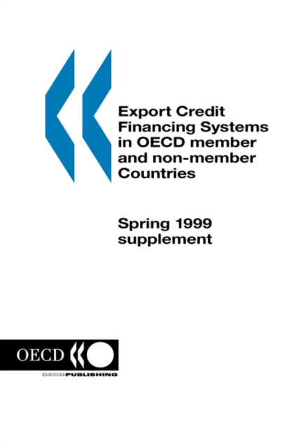 Export Credit Financing Systems in Oecd Member and Non-Member Countries Export Credit Financing Systems in Oecd Member and Non-Member Countries: Spring 1999 Supplement, Paperback Book