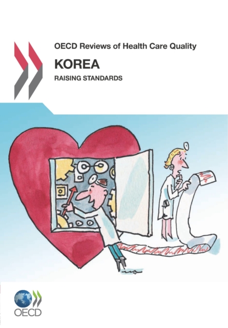OECD Reviews of Health Care Quality: Korea 2012 Raising Standards, PDF eBook