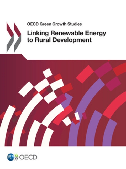 OECD Green Growth Studies Linking Renewable Energy to Rural Development, PDF eBook