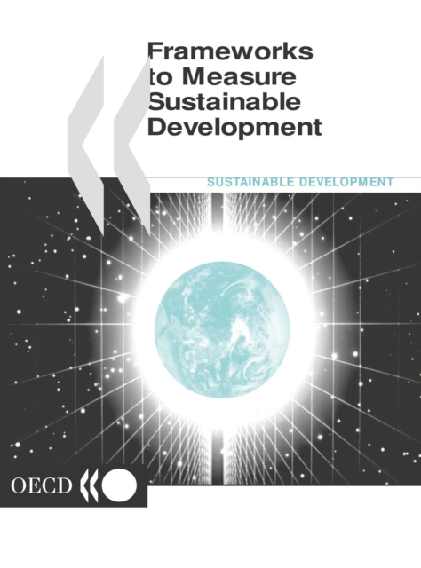 Frameworks to Measure Sustainable Development An OECD Expert Workshop, PDF eBook