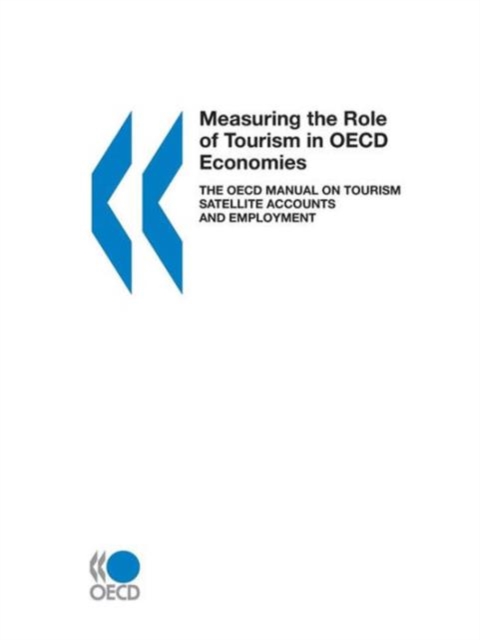 Measuring the Role of Tourism in Oecd Economies: the Oecd Manual on Tourism Satellite Accounts and Employment, Paperback / softback Book