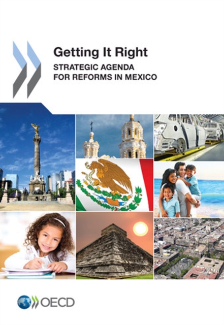 Getting It Right Strategic Agenda for Reforms in Mexico, PDF eBook