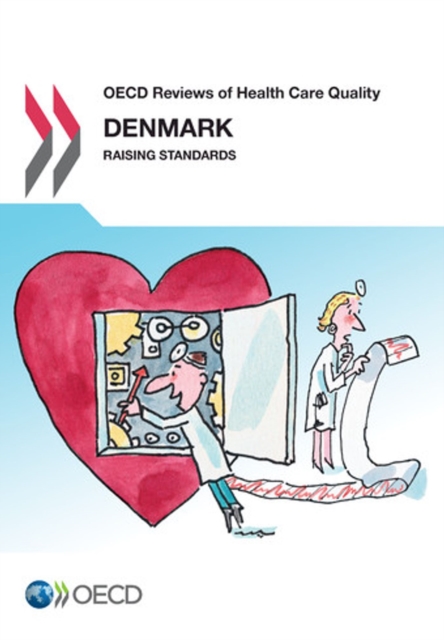 OECD Reviews of Health Care Quality: Denmark 2013 Raising Standards, PDF eBook