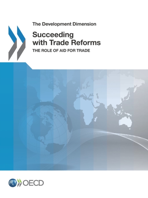 The Development Dimension Succeeding with Trade Reforms The Role of Aid for Trade, PDF eBook