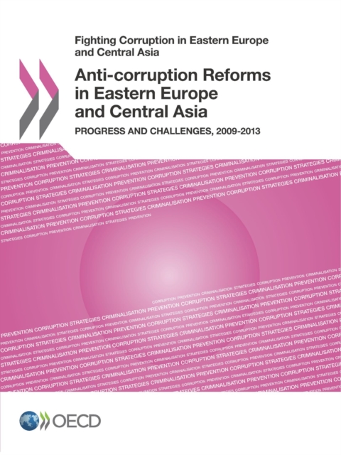Fighting Corruption in Eastern Europe and Central Asia Anti-corruption Reforms in Eastern Europe and Central Asia Progress and Challenges, 2009-2013, PDF eBook