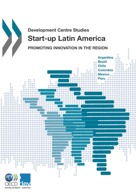 Development Centre Studies Start-up Latin America Promoting Innovation in the Region, PDF eBook