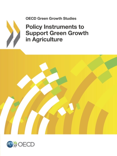 OECD Green Growth Studies Policy Instruments to Support Green Growth in Agriculture, PDF eBook
