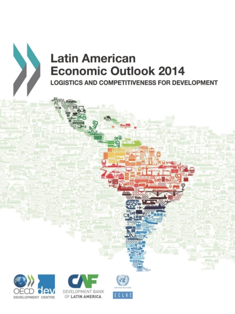 Latin American Economic Outlook 2014 Logistics and Competitiveness for Development, PDF eBook