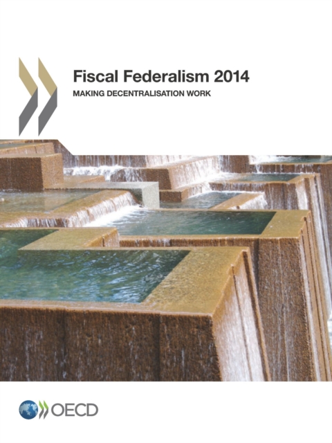 Fiscal Federalism 2014 Making Decentralisation Work, PDF eBook
