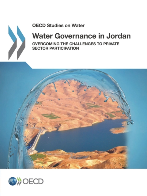 OECD Studies on Water Water Governance in Jordan Overcoming the Challenges to Private Sector Participation, PDF eBook