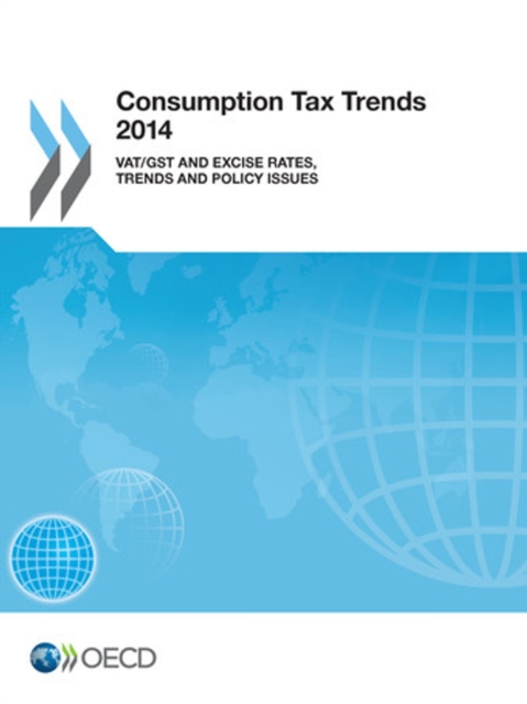 Consumption Tax Trends 2014 VAT/GST and excise rates, trends and policy issues, PDF eBook