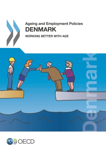 Ageing and Employment Policies: Denmark 2015 Working Better with Age, PDF eBook