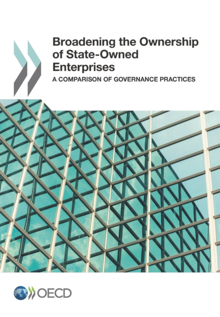 Broadening the Ownership of State-Owned Enterprises A Comparison of Governance Practices, PDF eBook