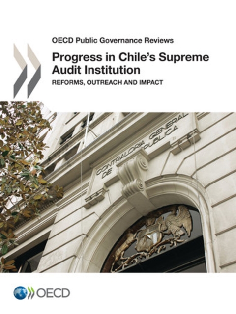 OECD Public Governance Reviews Progress in Chile's Supreme Audit Institution Reforms, Outreach and Impact, PDF eBook