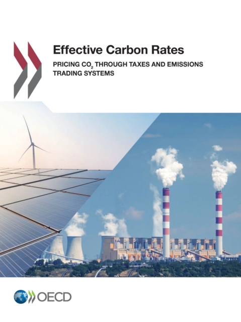 OECD Series on Carbon Pricing and Energy Taxation Effective Carbon Rates Pricing CO2 through Taxes and Emissions Trading Systems, PDF eBook