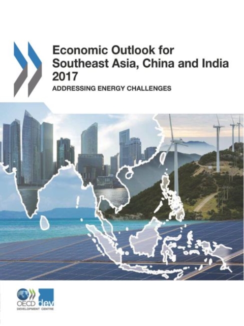 Economic outlook for southeast Asia, China and India 2017 : addressing energy challenges, Paperback / softback Book