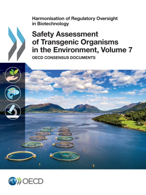 Harmonisation of Regulatory Oversight in Biotechnology Safety Assessment of Transgenic Organisms in the Environment, Volume 7 OECD Consensus Documents, PDF eBook