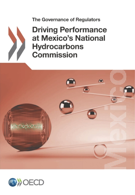 The Governance of Regulators Driving Performance at Mexico's National Hydrocarbons Commission, PDF eBook