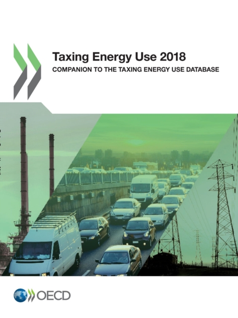 Taxing Energy Use 2018 Companion to the Taxing Energy Use Database, PDF eBook