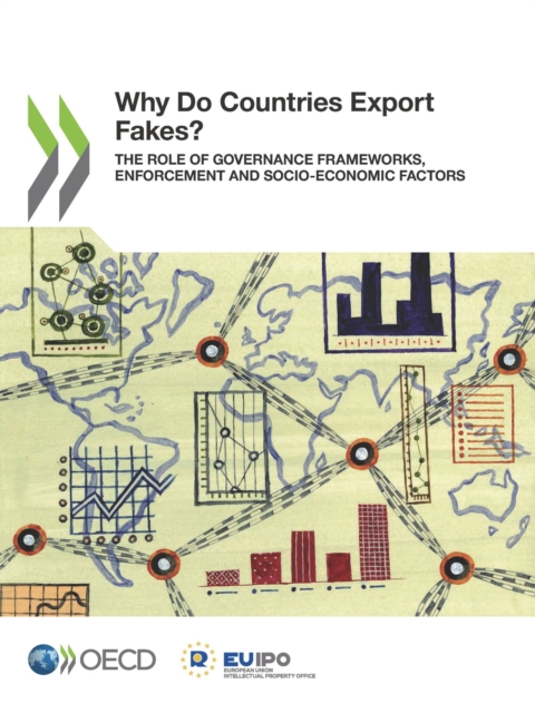 Illicit Trade Why Do Countries Export Fakes? The Role of Governance Frameworks, Enforcement and Socio-economic Factors, PDF eBook