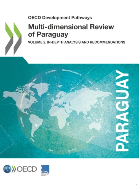 OECD Development Pathways Multi-dimensional Review of Paraguay Volume 2. In-depth Analysis and Recommendations, PDF eBook