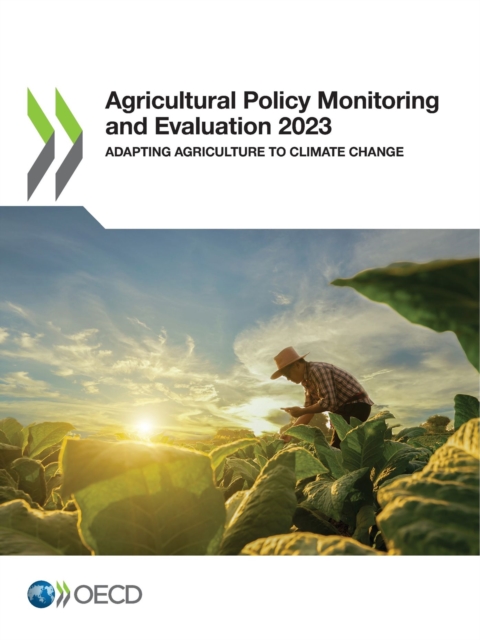 Agricultural Policy Monitoring and Evaluation 2023 Adapting Agriculture to Climate Change, PDF eBook