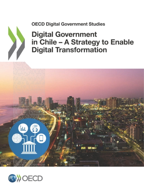 OECD Digital Government Studies Digital Government in Chile - A Strategy to Enable Digital Transformation, PDF eBook