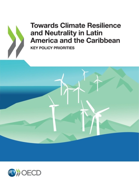 Towards Climate Resilience and Neutrality in Latin America and the Caribbean Key Policy Priorities, PDF eBook