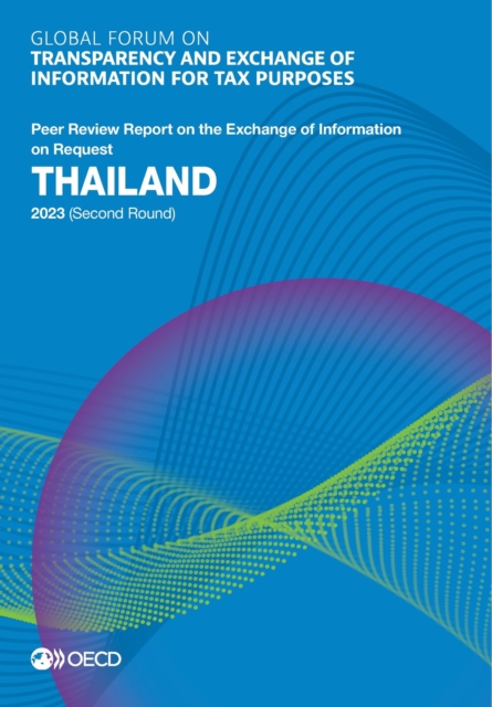 Global Forum on Transparency and Exchange of Information for Tax Purposes: Thailand 2023 (Second Round) Peer Review Report on the Exchange of Information on Request, PDF eBook