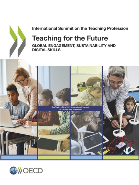 International Summit on the Teaching Profession Teaching for the Future Global Engagement, Sustainability and Digital Skills, PDF eBook