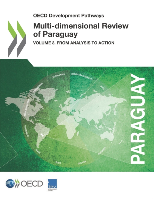 OECD Development Pathways Multi-dimensional Review of Paraguay Volume 3. From Analysis to Action, PDF eBook