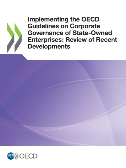Implementing the OECD Guidelines on Corporate Governance of State-Owned Enterprises: Review of Recent Developments, PDF eBook