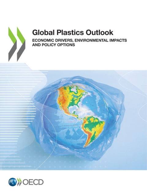 Global Plastics Outlook Economic Drivers, Environmental Impacts and Policy Options, PDF eBook