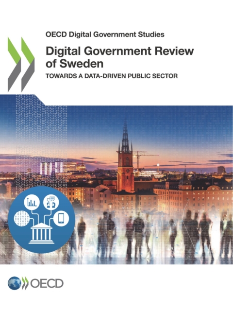 OECD Digital Government Studies Digital Government Review of Sweden Towards a Data-driven Public Sector, PDF eBook