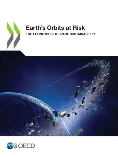 Earth's Orbits at Risk The Economics of Space Sustainability, PDF eBook