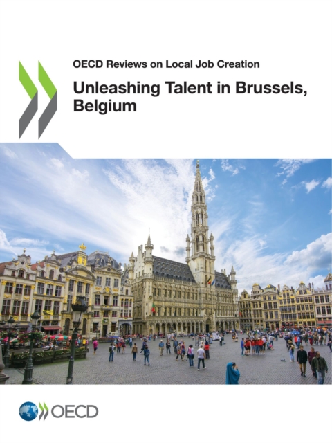 OECD Reviews on Local Job Creation Unleashing Talent in Brussels, Belgium, PDF eBook