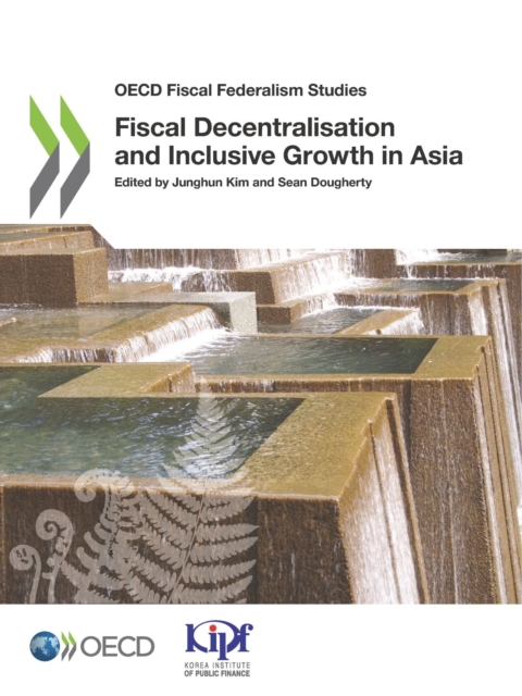 OECD Fiscal Federalism Studies Fiscal Decentralisation and Inclusive Growth in Asia, PDF eBook